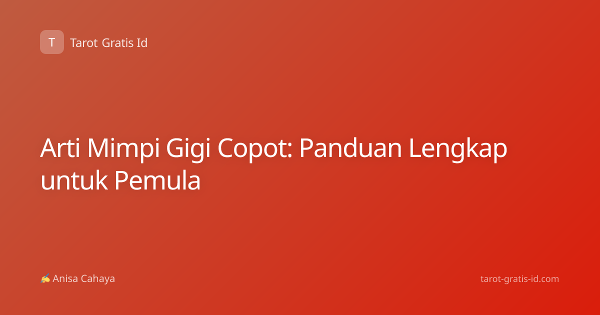 Arti Mimpi Gigi Copot: Panduan Lengkap untuk Pemula