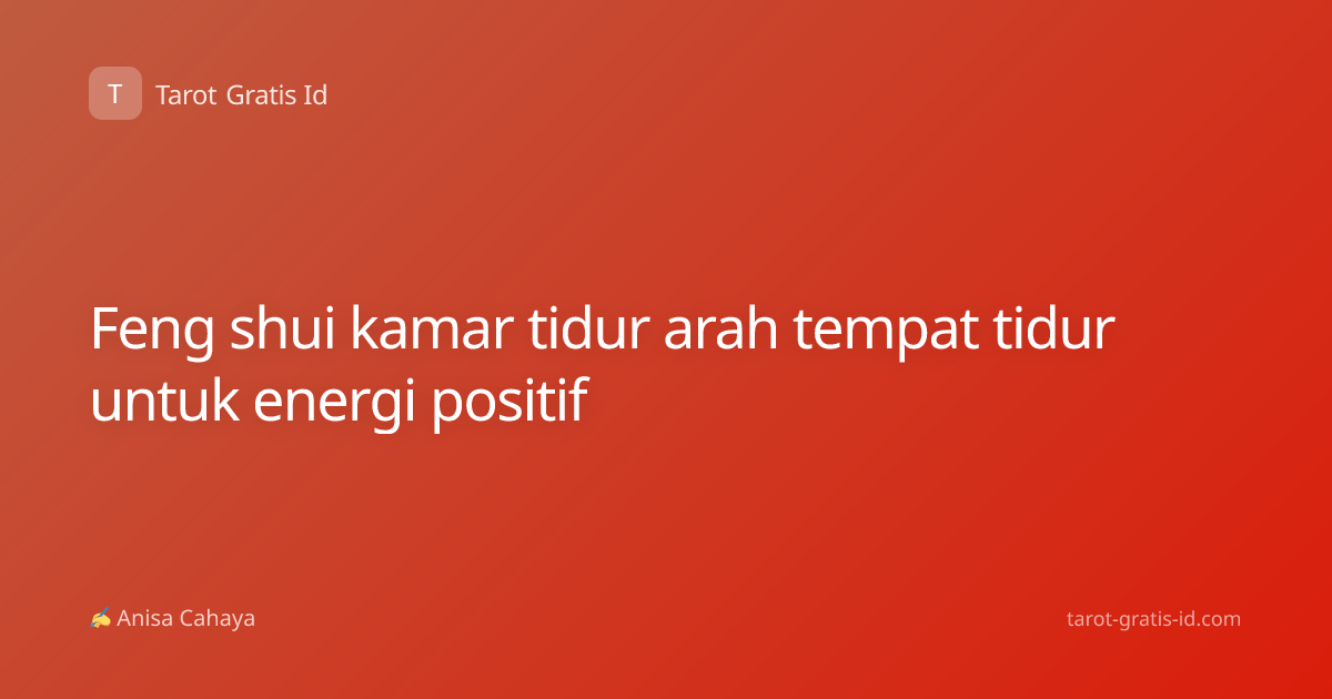 Feng shui kamar tidur arah tempat tidur untuk energi positif