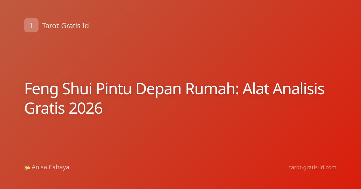 Feng Shui Pintu Depan Rumah: Alat Analisis Gratis 2026