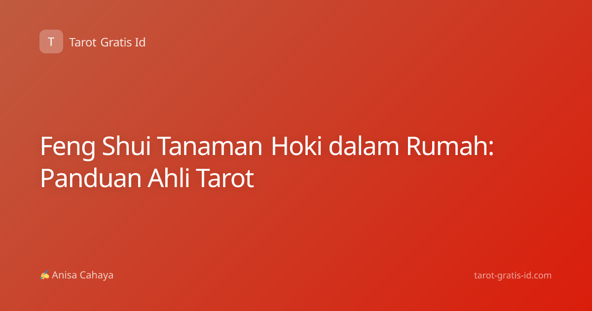 Feng Shui Tanaman Hoki dalam Rumah: Panduan Ahli Tarot
