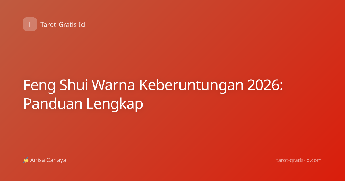 Feng Shui Warna Keberuntungan 2026: Panduan Lengkap