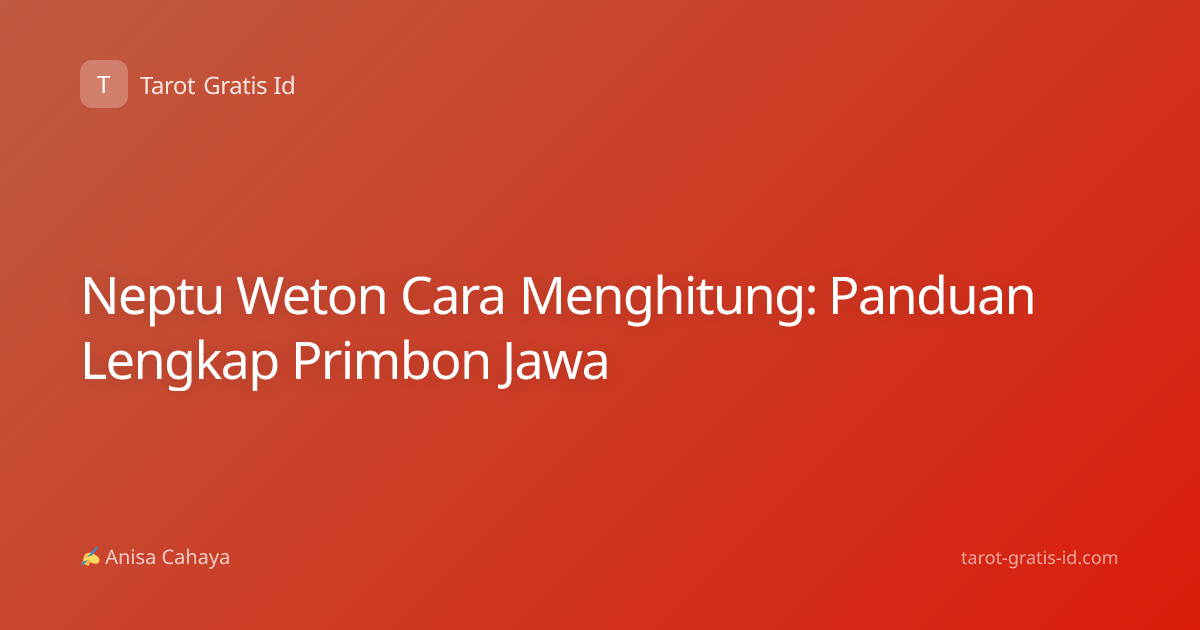 Neptu Weton Cara Menghitung: Panduan Lengkap Primbon Jawa