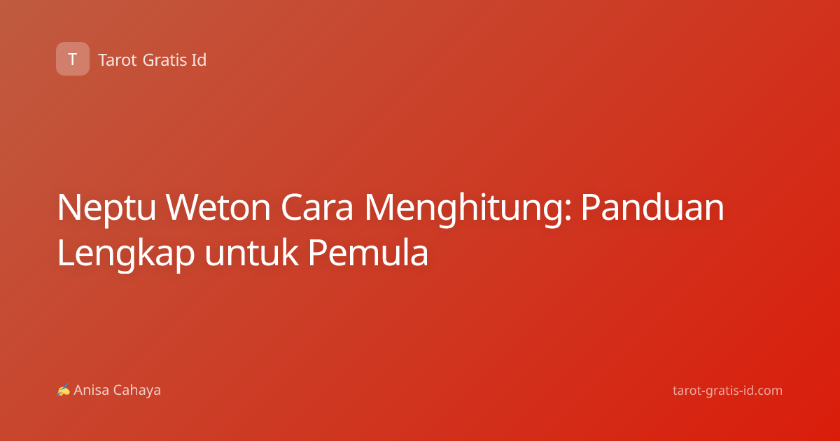 Neptu Weton Cara Menghitung: Panduan Lengkap untuk Pemula