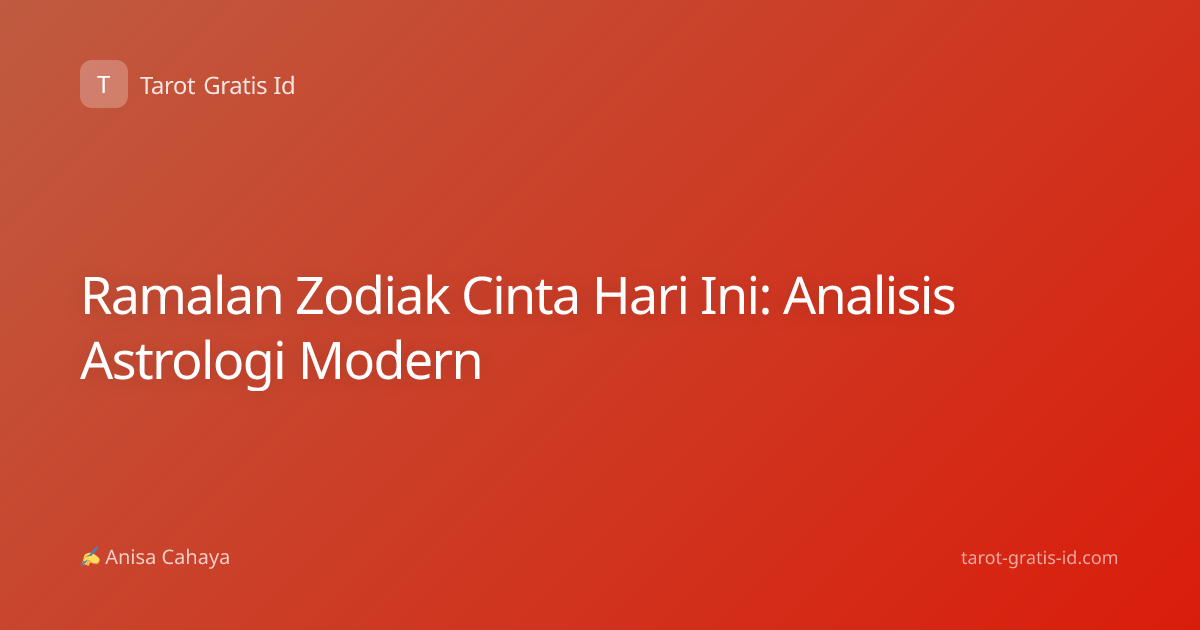 Ramalan Zodiak Cinta Hari Ini: Analisis Astrologi Modern