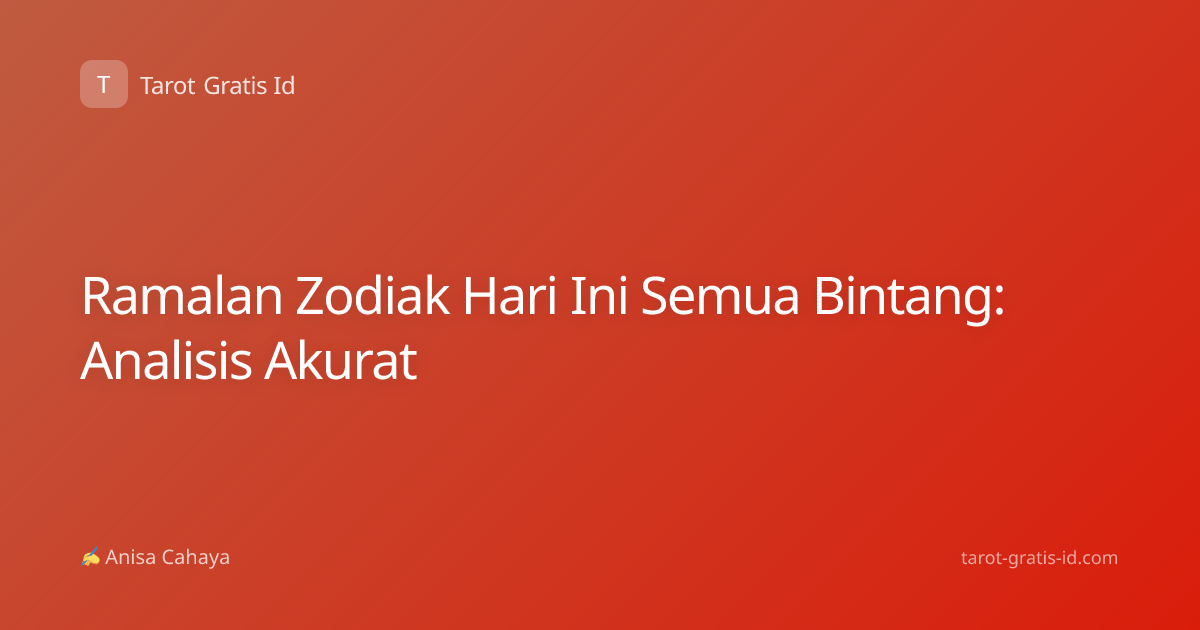 Ramalan Zodiak Hari Ini Semua Bintang: Analisis Akurat