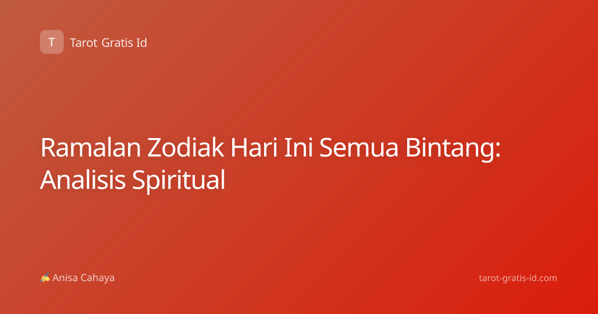 Ramalan Zodiak Hari Ini Semua Bintang: Analisis Spiritual