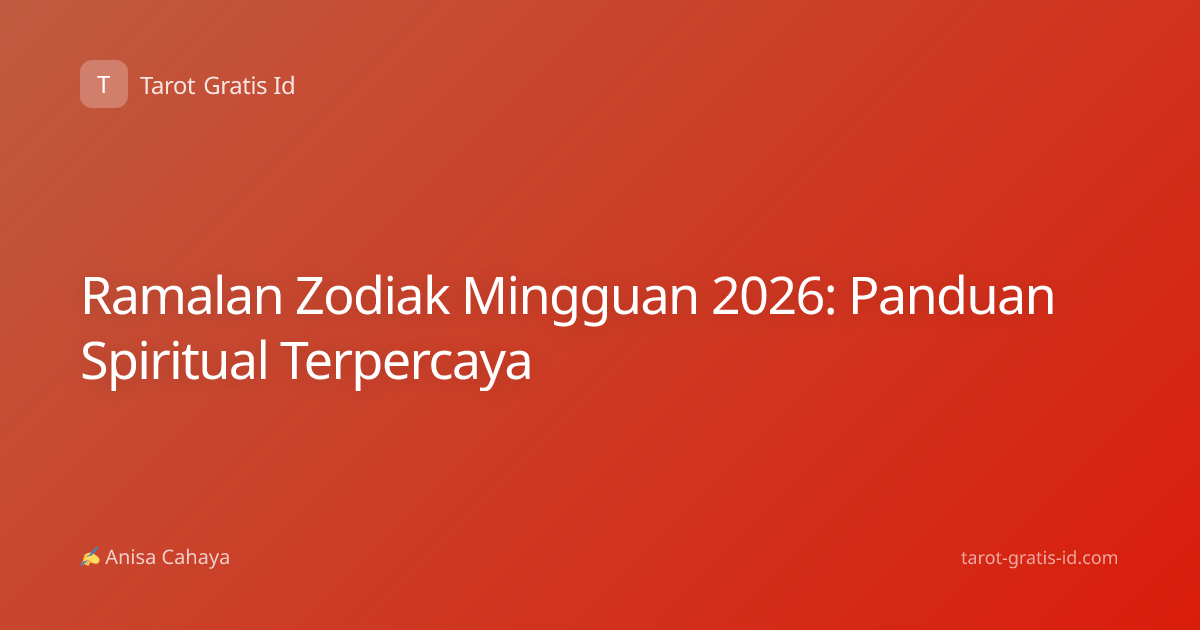 Ramalan Zodiak Mingguan 2026: Panduan Spiritual Terpercaya