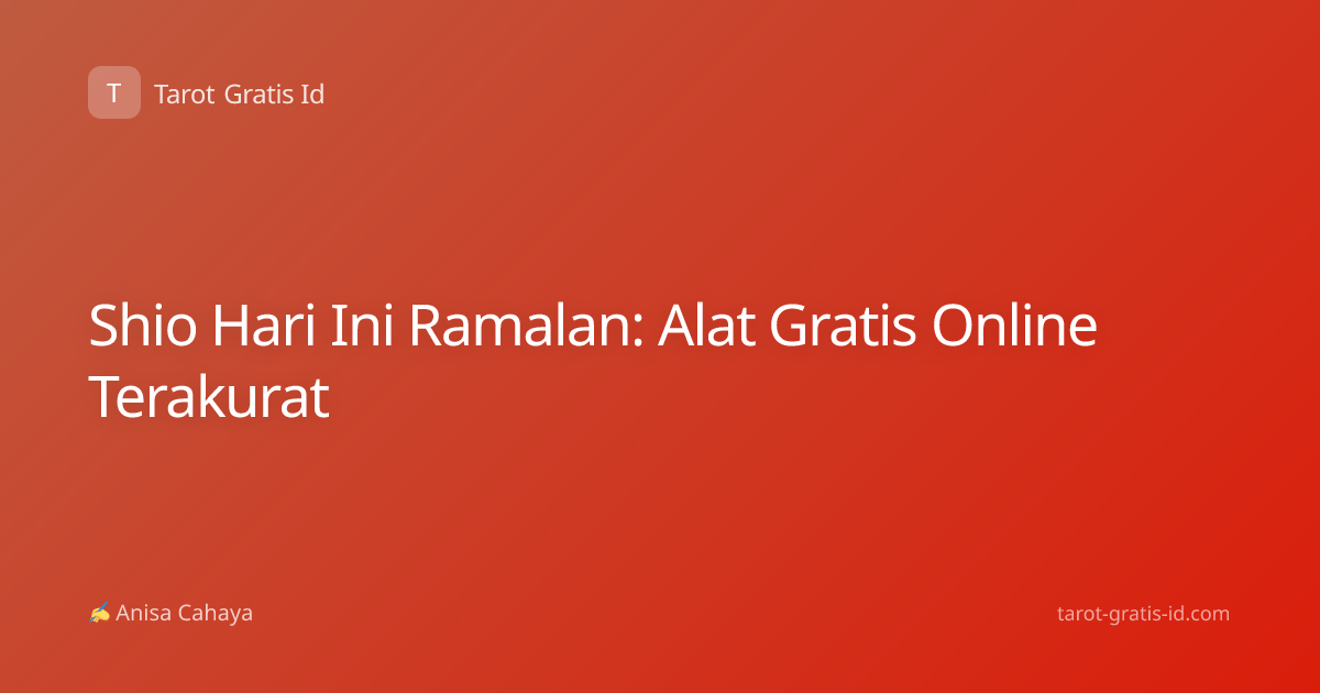 Shio Hari Ini Ramalan: Alat Gratis Online Terakurat