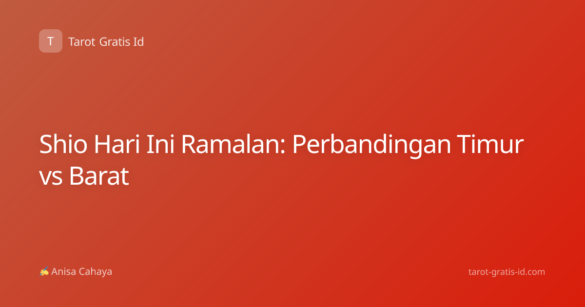 Shio Hari Ini Ramalan: Perbandingan Timur vs Barat