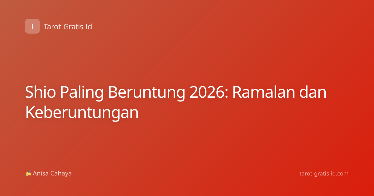 Shio Paling Beruntung 2026: Ramalan dan Keberuntungan