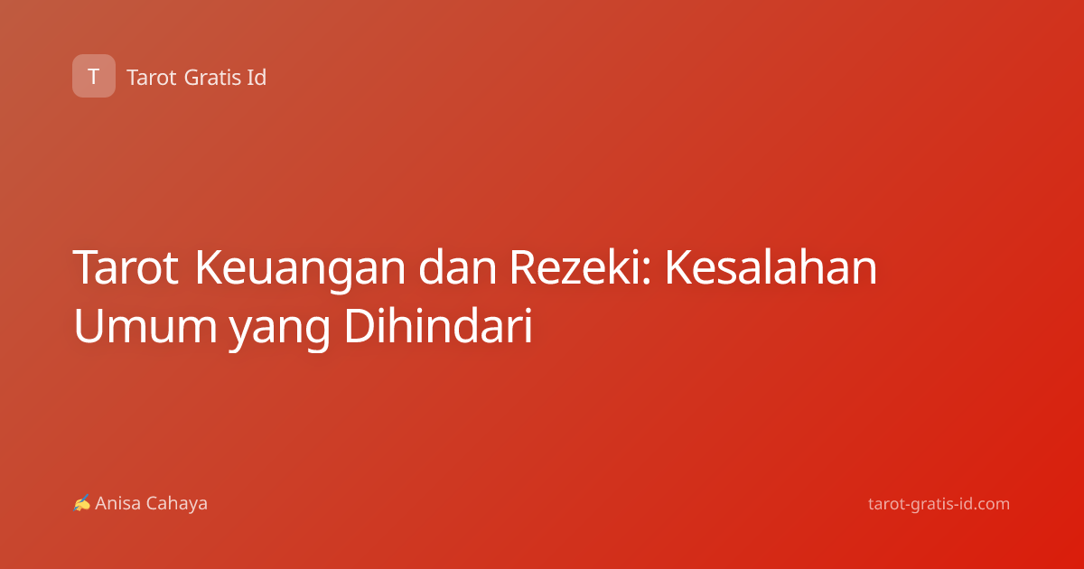 Tarot Keuangan dan Rezeki: Kesalahan Umum yang Dihindari