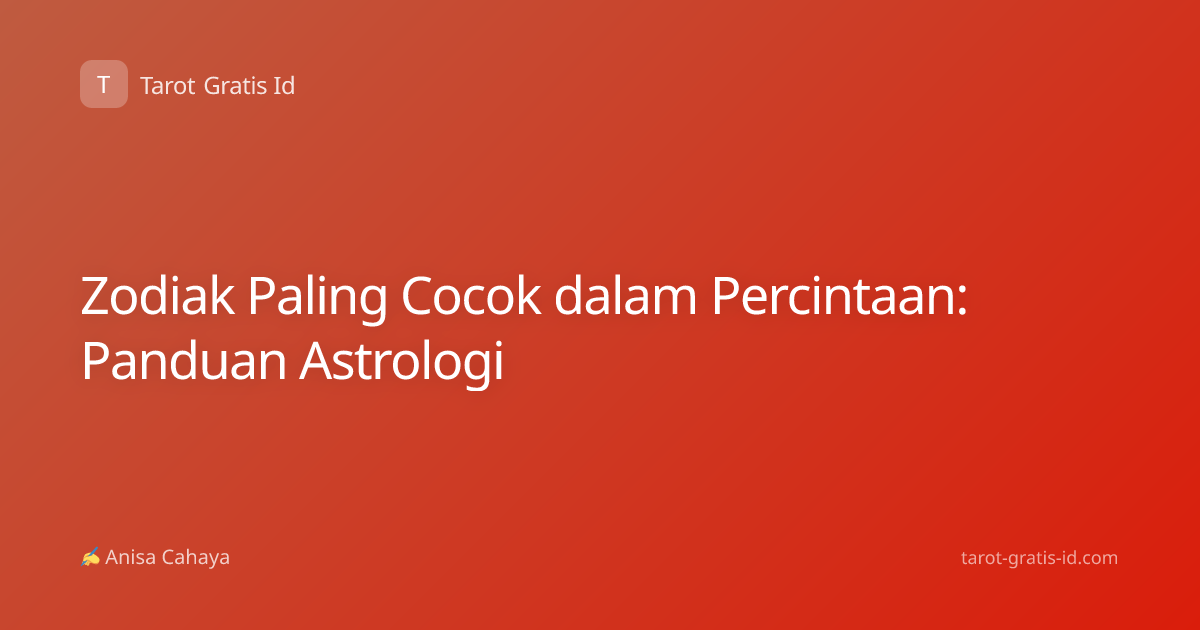 Zodiak Paling Cocok dalam Percintaan: Panduan Astrologi