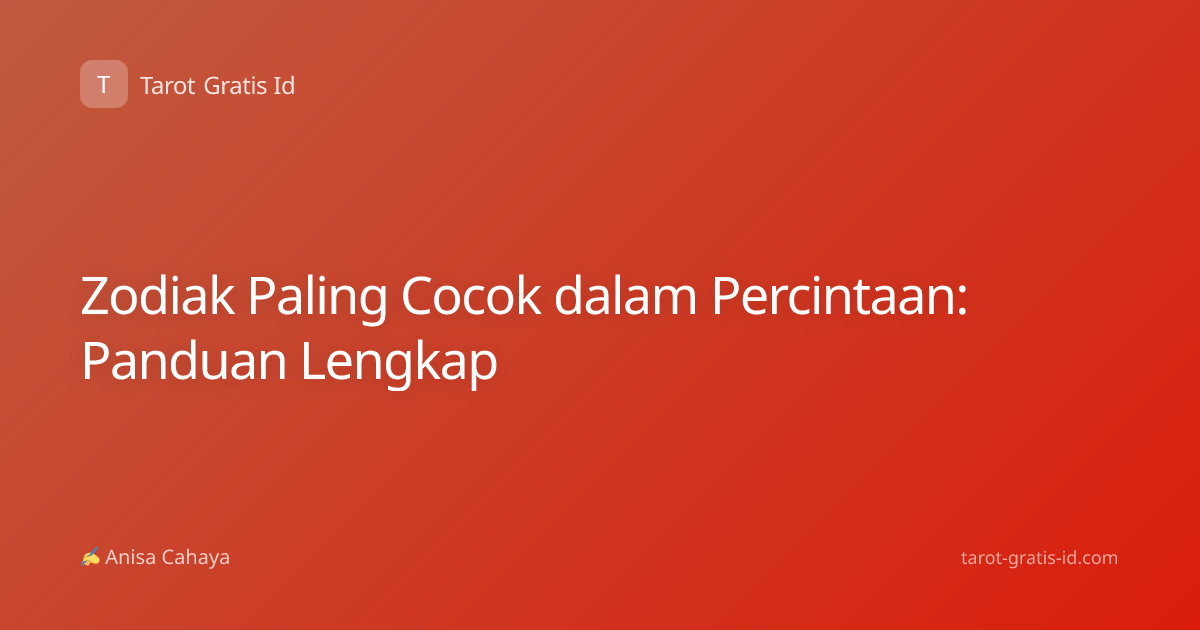 Zodiak Paling Cocok dalam Percintaan: Panduan Lengkap